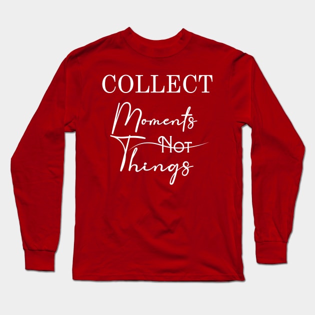 collect moments not things Long Sleeve T-Shirt by AzPro